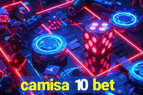 camisa 10 bet