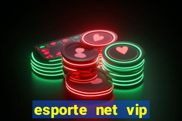 esporte net vip bet com