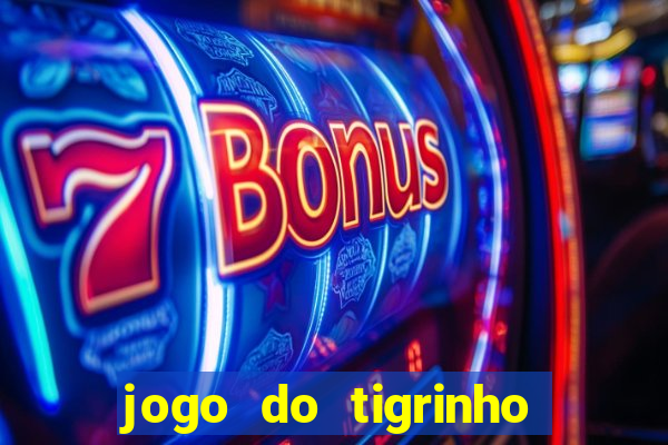 jogo do tigrinho fortune tiger