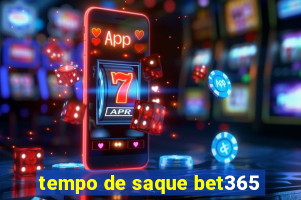 tempo de saque bet365