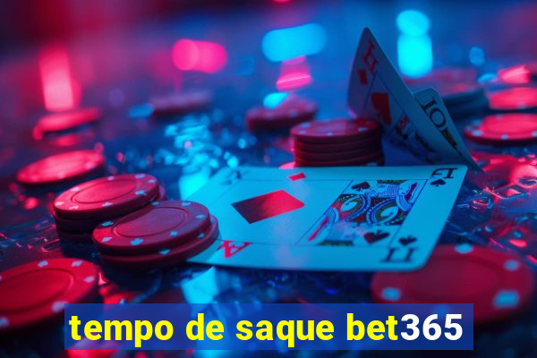 tempo de saque bet365