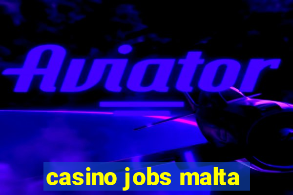 casino jobs malta