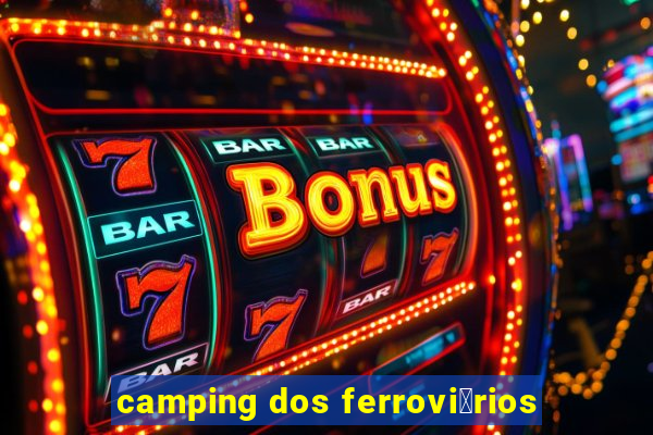 camping dos ferrovi谩rios