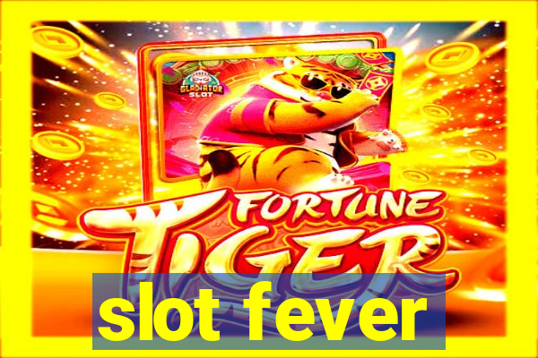 slot fever