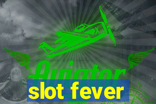 slot fever