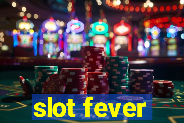 slot fever