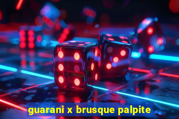 guarani x brusque palpite