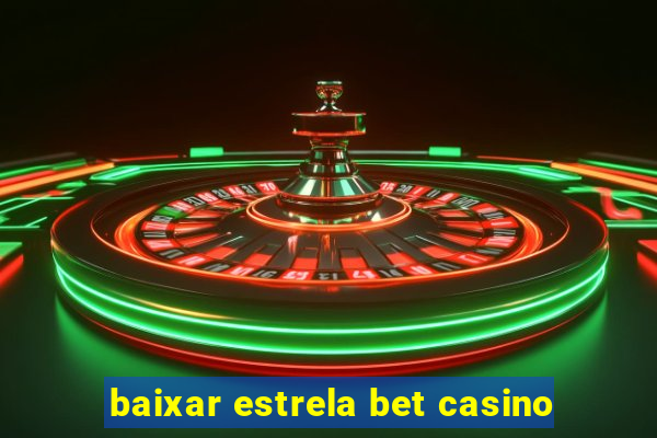 baixar estrela bet casino