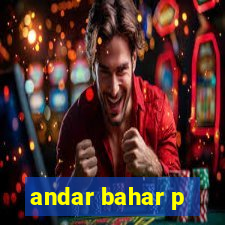 andar bahar p