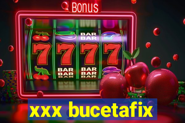 xxx bucetafix