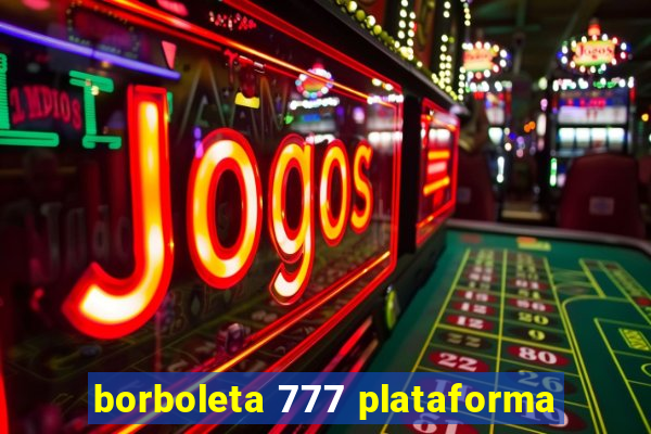 borboleta 777 plataforma