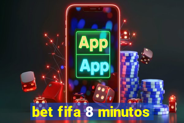 bet fifa 8 minutos