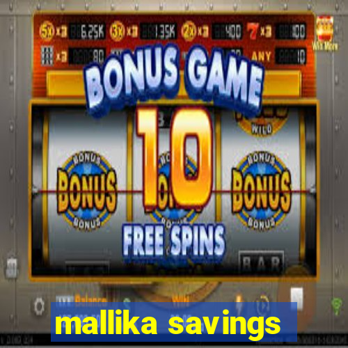 mallika savings