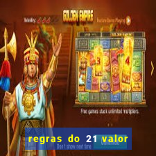 regras do 21 valor das cartas