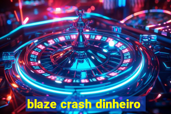 blaze crash dinheiro