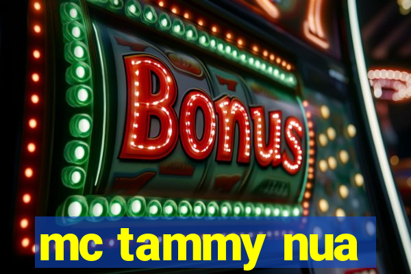 mc tammy nua