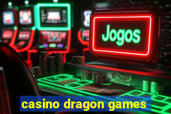 casino dragon games