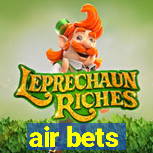 air bets