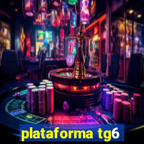 plataforma tg6