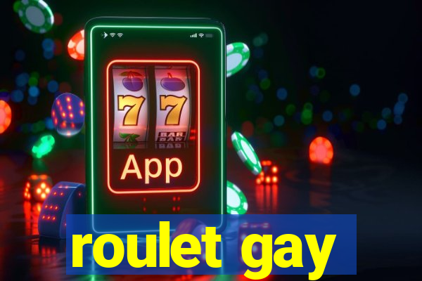 roulet gay