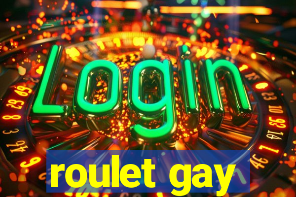 roulet gay