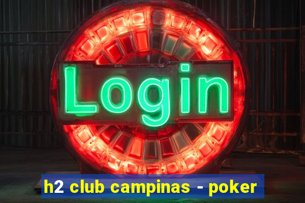 h2 club campinas - poker