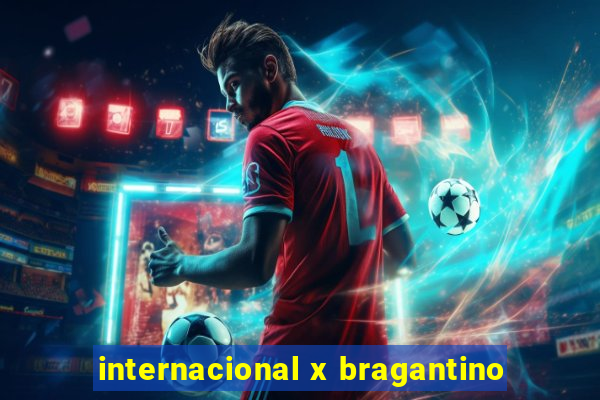 internacional x bragantino