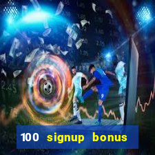 100 signup bonus casino india