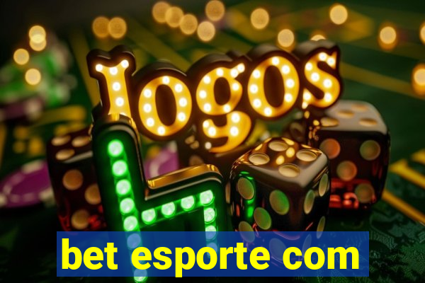 bet esporte com