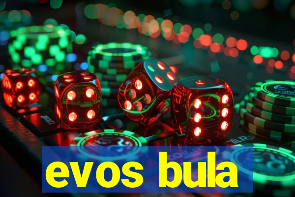 evos bula