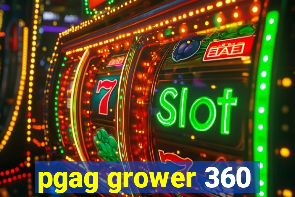 pgag grower 360