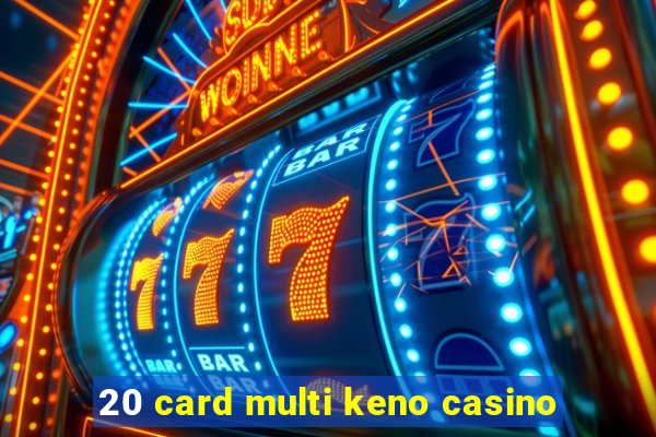 20 card multi keno casino