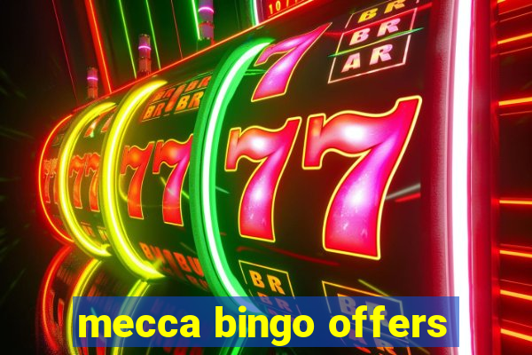 mecca bingo offers