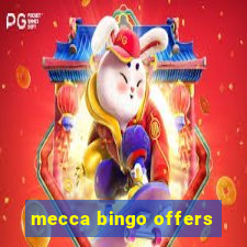 mecca bingo offers