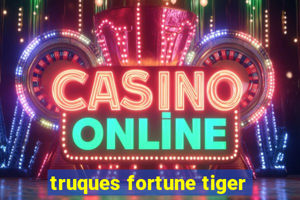 truques fortune tiger