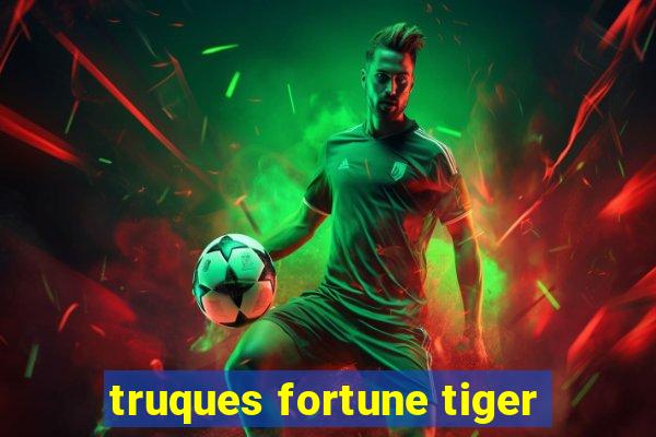 truques fortune tiger