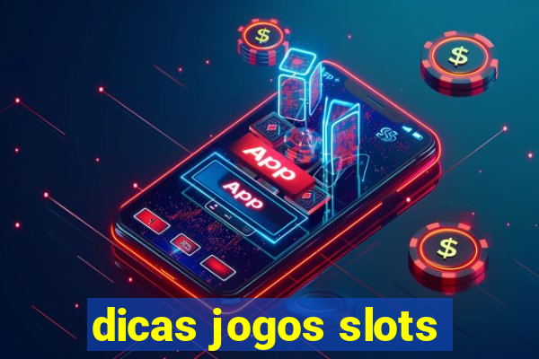 dicas jogos slots