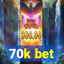 70k bet