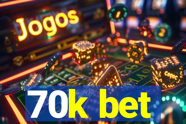 70k bet