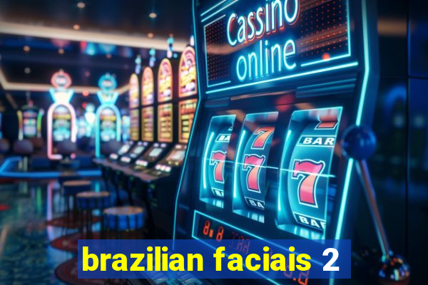 brazilian faciais 2