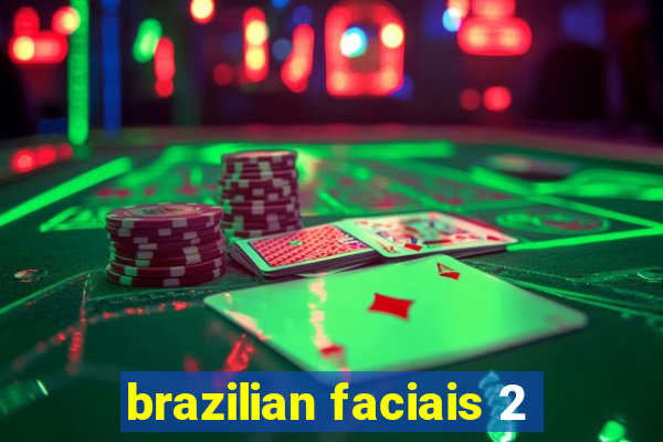 brazilian faciais 2