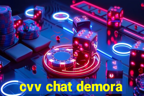 cvv chat demora