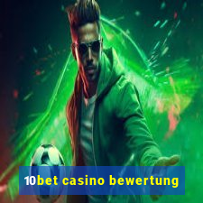 10bet casino bewertung