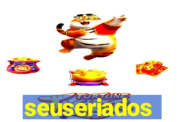 seuseriados