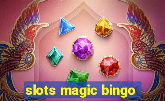 slots magic bingo