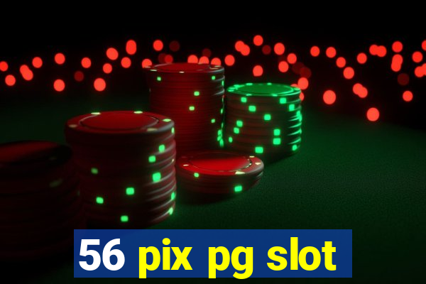 56 pix pg slot