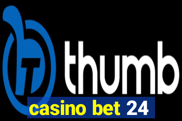 casino bet 24