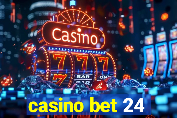 casino bet 24