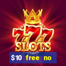 $10 free no deposit casino bonus