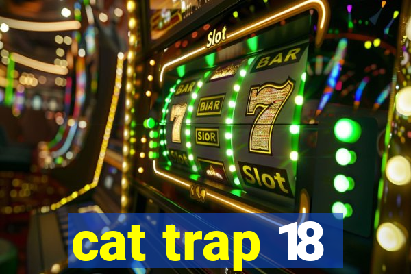 cat trap 18